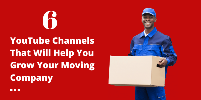 6 YouTube Channels That Will Help You Grow Your Moving Company