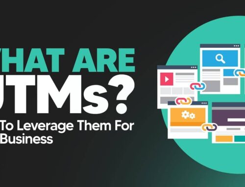 What are UTMs and How To Leverage Them For Your Business