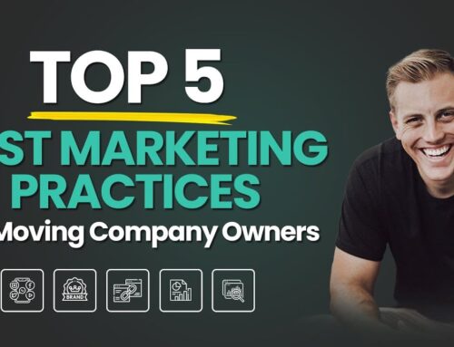 Top 5 Best Marketing Practices For Moving Owners In 2025